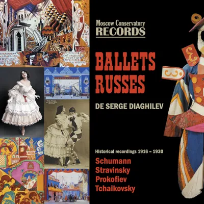 Русские Балеты Сергея Дягилева. Исторические записи 1916 – 1930 годов